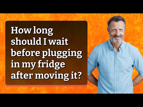 How long should I wait before plugging in my fridge after moving it?