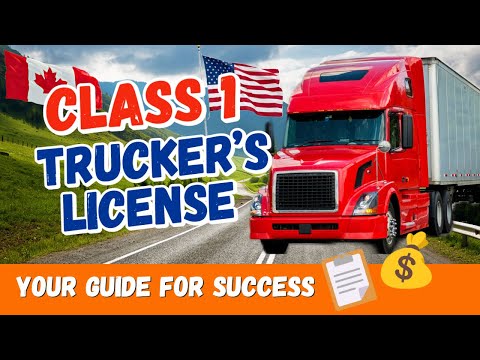 A Guide to Your Class 1 Trucker's License (AZ License, Canada & U.S., CDL, Truck Driving School