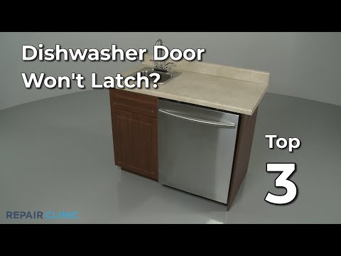 Dishwasher Door Won't Latch — Dishwasher Troubleshooting