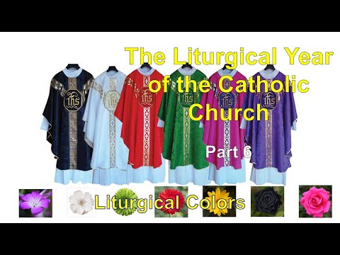 The Liturgical Year of the Roman Catholic Church  6 - Liturgical Colors