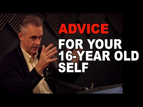 Jordan Peterson: What Advice Would You Give Your 16-Year Old Self?