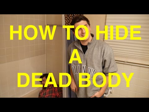 HOW TO HIDE A DEAD BODY??!! (EXPERT TIPS) (DIY)